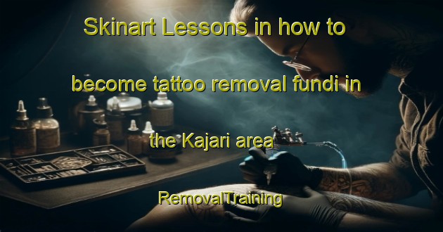 Skinart Lessons in how to become tattoo removal fundi in the Kajari area | RemovalTraining | RemovalClasses | SkinartTraining-India