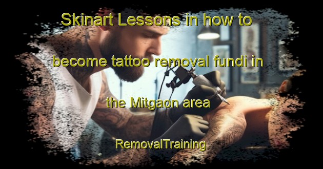 Skinart Lessons in how to become tattoo removal fundi in the Mitgaon area | RemovalTraining | RemovalClasses | SkinartTraining-India
