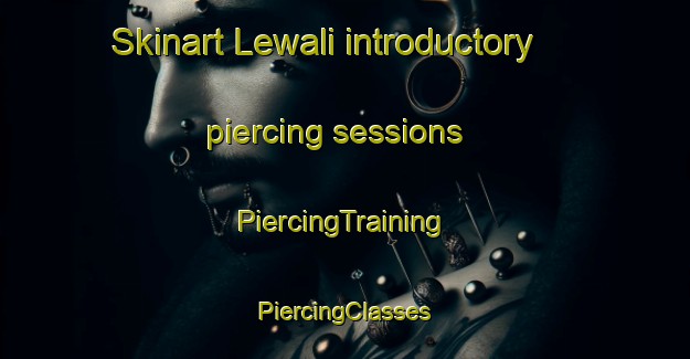 Skinart Lewali introductory piercing sessions | #PiercingTraining #PiercingClasses #SkinartTraining-India