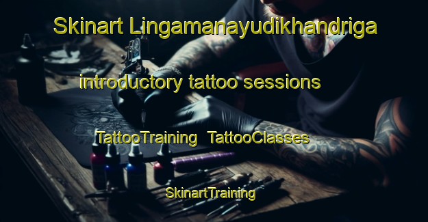 Skinart Lingamanayudikhandriga introductory tattoo sessions | TattooTraining | TattooClasses | SkinartTraining-India