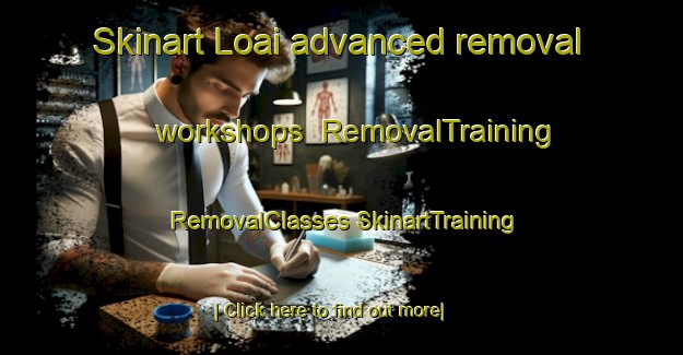 Skinart Loai advanced removal workshops | #RemovalTraining #RemovalClasses #SkinartTraining-India