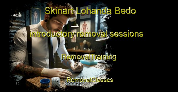 Skinart Lohanda Bedo introductory removal sessions | RemovalTraining | RemovalClasses | SkinartTraining-India