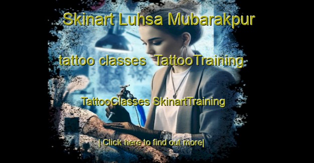 Skinart Luhsa Mubarakpur tattoo classes | #TattooTraining #TattooClasses #SkinartTraining-India