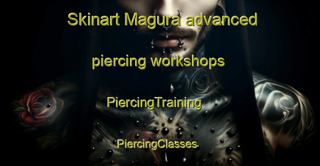 Skinart Magura advanced piercing workshops | PiercingTraining | PiercingClasses | SkinartTraining-India
