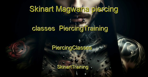 Skinart Magwana piercing classes | PiercingTraining | PiercingClasses | SkinartTraining-India