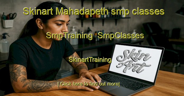 Skinart Mahadapeth smp classes | SmpTraining | SmpClasses | SkinartTraining-India
