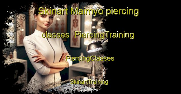 Skinart Maimyo piercing classes | #PiercingTraining #PiercingClasses #SkinartTraining-India