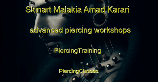 Skinart Malakia Amad Karari advanced piercing workshops | #PiercingTraining #PiercingClasses #SkinartTraining-India