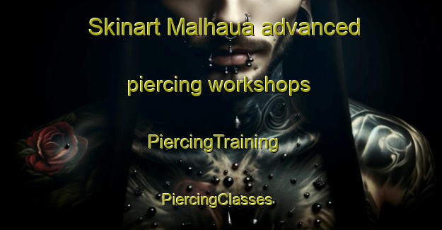 Skinart Malhaua advanced piercing workshops | PiercingTraining | PiercingClasses | SkinartTraining-India