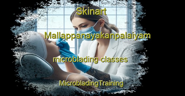 Skinart Mallappanayakanpalaiyam microblading classes | #MicrobladingTraining #MicrobladingClasses #SkinartTraining-India