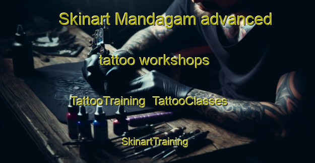 Skinart Mandagam advanced tattoo workshops | TattooTraining | TattooClasses | SkinartTraining-India