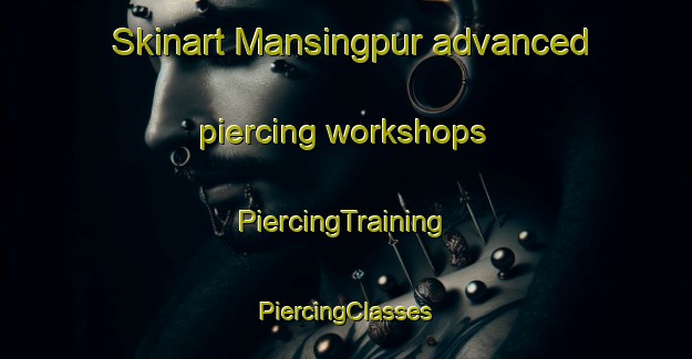 Skinart Mansingpur advanced piercing workshops | #PiercingTraining #PiercingClasses #SkinartTraining-India