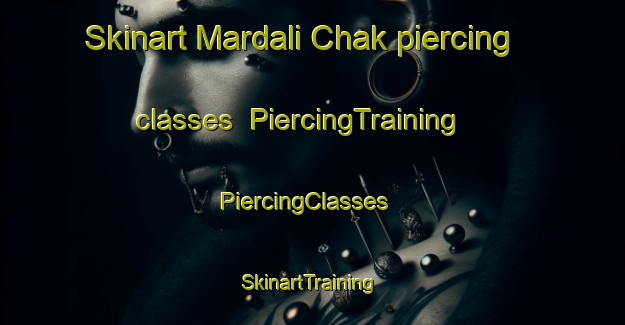 Skinart Mardali Chak piercing classes | PiercingTraining | PiercingClasses | SkinartTraining-India