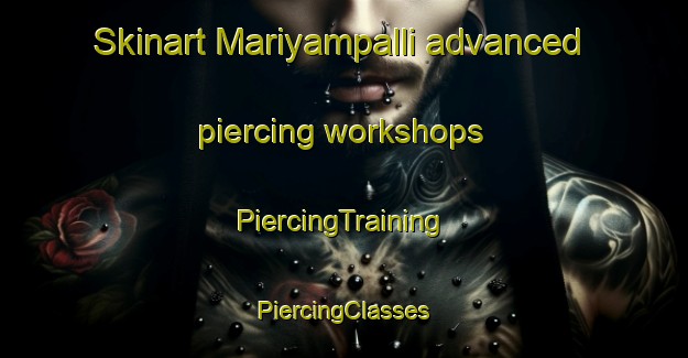 Skinart Mariyampalli advanced piercing workshops | #PiercingTraining #PiercingClasses #SkinartTraining-India