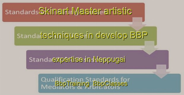 Skinart Master artistic techniques in develop BBP expertise in Neppugai | BbpTraining | BbpClasses | SkinartTraining-India
