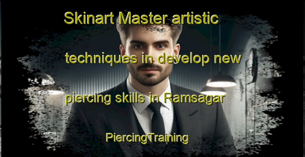 Skinart Master artistic techniques in develop new piercing skills in Ramsagar | PiercingTraining | PiercingClasses | SkinartTraining-India
