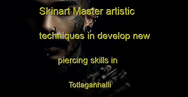 Skinart Master artistic techniques in develop new piercing skills in Totlaganhalli | PiercingTraining | PiercingClasses | SkinartTraining-India