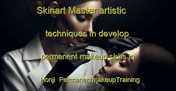 Skinart Master artistic techniques in develop permanent makeup skills in Honji | PermanentmakeupTraining | PermanentmakeupClasses | SkinartTraining-India