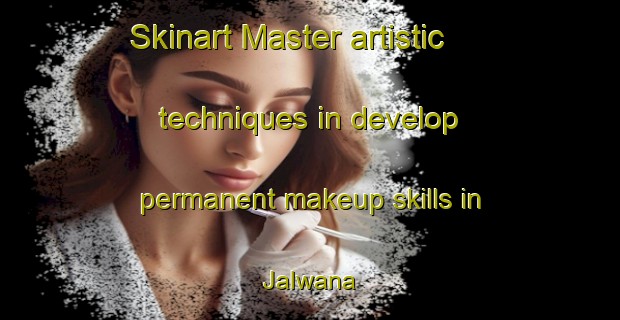 Skinart Master artistic techniques in develop permanent makeup skills in Jalwana | PermanentmakeupTraining | PermanentmakeupClasses | SkinartTraining-India