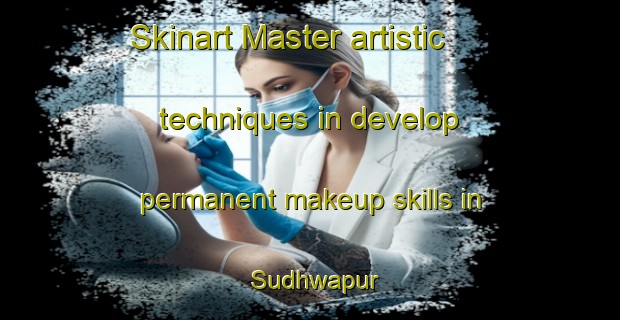 Skinart Master artistic techniques in develop permanent makeup skills in Sudhwapur | PermanentmakeupTraining | PermanentmakeupClasses | SkinartTraining-India