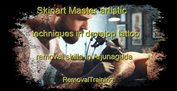 Skinart Master artistic techniques in develop tattoo removal skills in Arjunaguda | RemovalTraining | RemovalClasses | SkinartTraining-India