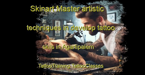 Skinart Master artistic techniques in develop tattoo skils in Agartipalem | #TattooTraining #TattooClasses #SkinartTraining-India