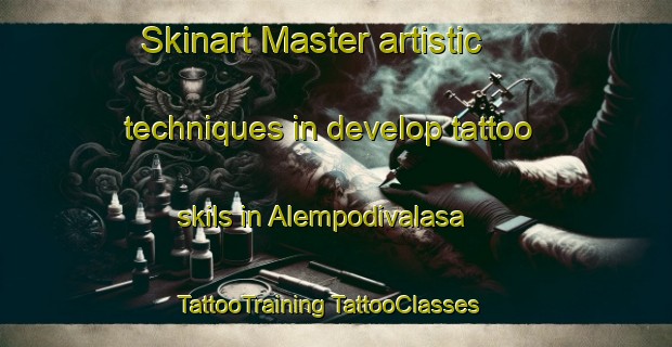 Skinart Master artistic techniques in develop tattoo skils in Alempodivalasa | #TattooTraining #TattooClasses #SkinartTraining-India