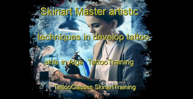 Skinart Master artistic techniques in develop tattoo skils in Alga | #TattooTraining #TattooClasses #SkinartTraining-India