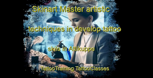 Skinart Master artistic techniques in develop tattoo skils in Attikuppe | #TattooTraining #TattooClasses #SkinartTraining-India