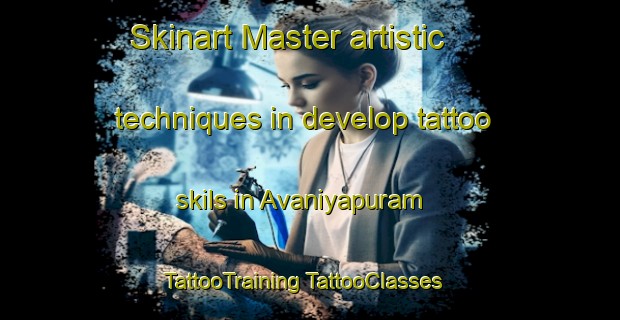 Skinart Master artistic techniques in develop tattoo skils in Avaniyapuram | #TattooTraining #TattooClasses #SkinartTraining-India