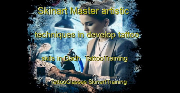 Skinart Master artistic techniques in develop tattoo skils in Dadh | #TattooTraining #TattooClasses #SkinartTraining-India