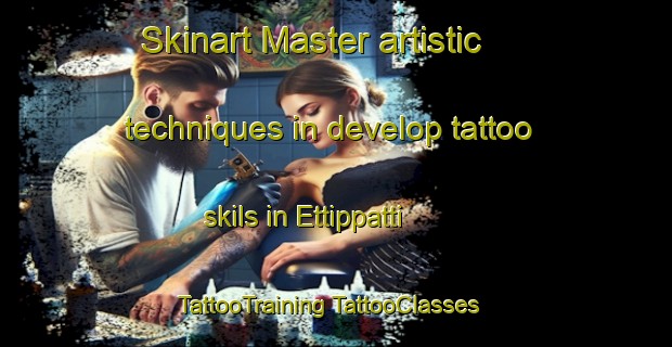 Skinart Master artistic techniques in develop tattoo skils in Ettippatti | #TattooTraining #TattooClasses #SkinartTraining-India