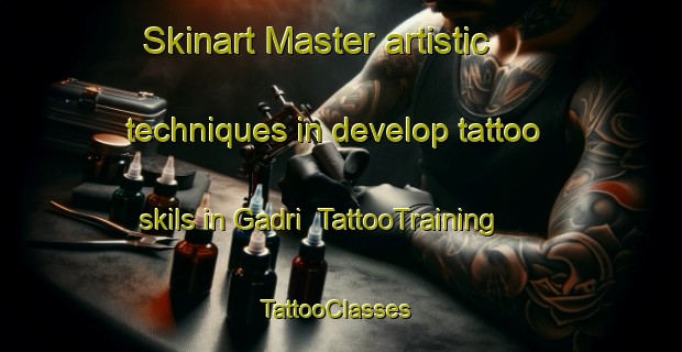Skinart Master artistic techniques in develop tattoo skils in Gadri | TattooTraining | TattooClasses | SkinartTraining-India