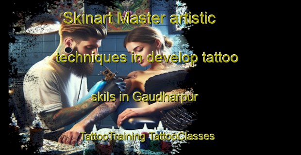 Skinart Master artistic techniques in develop tattoo skils in Gaudharpur | #TattooTraining #TattooClasses #SkinartTraining-India