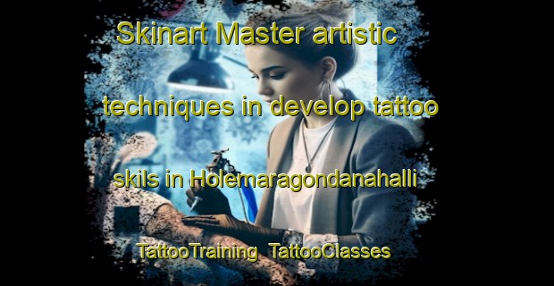 Skinart Master artistic techniques in develop tattoo skils in Holemaragondanahalli | TattooTraining | TattooClasses | SkinartTraining-India