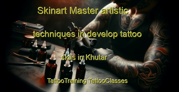 Skinart Master artistic techniques in develop tattoo skils in Khutar | #TattooTraining #TattooClasses #SkinartTraining-India