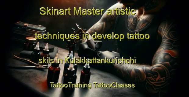 Skinart Master artistic techniques in develop tattoo skils in Kulakkattankurichchi | #TattooTraining #TattooClasses #SkinartTraining-India