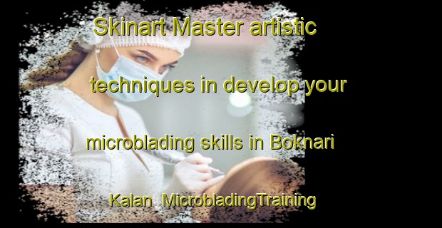 Skinart Master artistic techniques in develop your microblading skills in Boknari Kalan | MicrobladingTraining | MicrobladingClasses | SkinartTraining-India