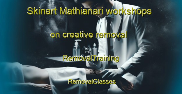 Skinart Mathianari workshops on creative removal | RemovalTraining | RemovalClasses | SkinartTraining-India