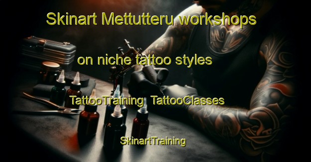 Skinart Mettutteru workshops on niche tattoo styles | TattooTraining | TattooClasses | SkinartTraining-India