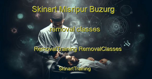 Skinart Misripur Buzurg removal classes | #RemovalTraining #RemovalClasses #SkinartTraining-India