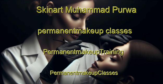 Skinart Muhammad Purwa permanentmakeup classes | PermanentmakeupTraining | PermanentmakeupClasses | SkinartTraining-India