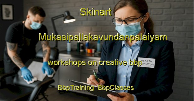 Skinart Mukasipallakavundanpalaiyam workshops on creative bbp | BbpTraining | BbpClasses | SkinartTraining-India