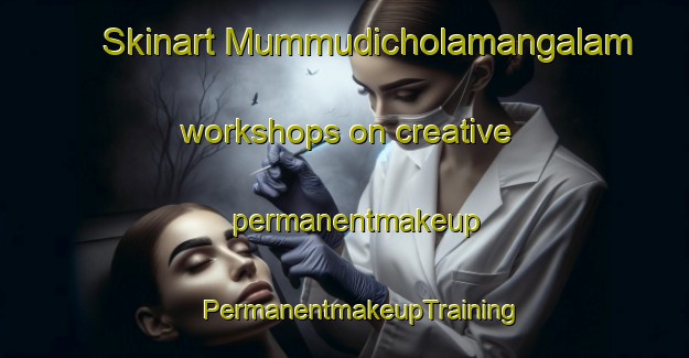 Skinart Mummudicholamangalam workshops on creative permanentmakeup | #PermanentmakeupTraining #PermanentmakeupClasses #SkinartTraining-India