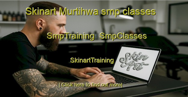 Skinart Murtihwa smp classes | SmpTraining | SmpClasses | SkinartTraining-India