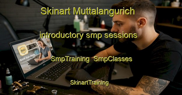Skinart Muttalangurich introductory smp sessions | SmpTraining | SmpClasses | SkinartTraining-India