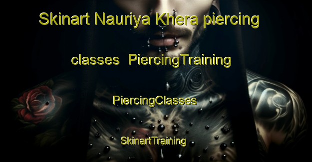 Skinart Nauriya Khera piercing classes | #PiercingTraining #PiercingClasses #SkinartTraining-India