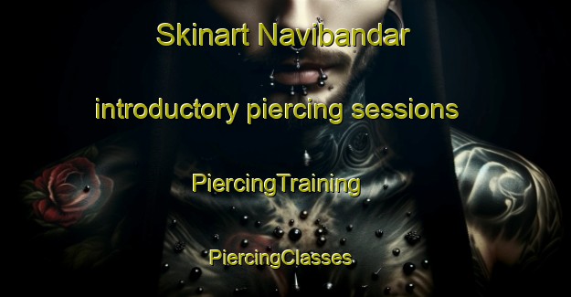 Skinart Navibandar introductory piercing sessions | PiercingTraining | PiercingClasses | SkinartTraining-India