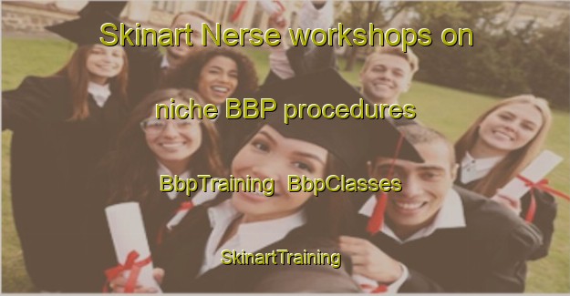 Skinart Nerse workshops on niche BBP procedures | BbpTraining | BbpClasses | SkinartTraining-India