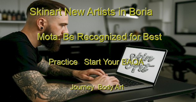 Skinart New Artists in Boria Mota: Be Recognized for Best Practice - Start Your BAQA Journey | Body Art Qualification Authority | BAQA-India